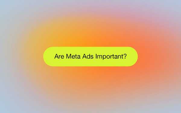Meta Ads: Should They Be Part of Your Marketing Strategy?